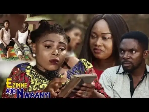 Video: Ezinne Ajo Nwaanyi (Season 2) -  Latest 2018 Nigerian Igbo Movies